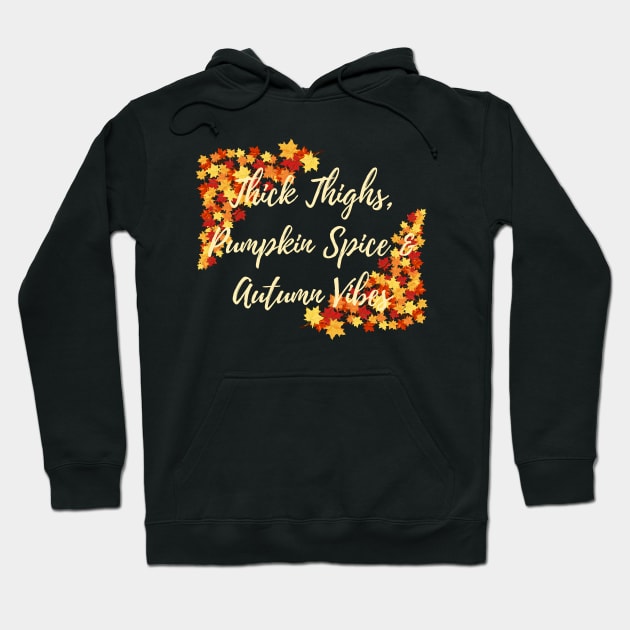 Thick Thighs, Pumpkin Spice &amp; Autumn Vibes Hoodie by EndlessDoodles